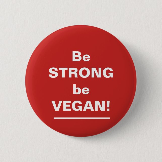 Be Strong Be Vegan 6 Cm Round Badge (Front)