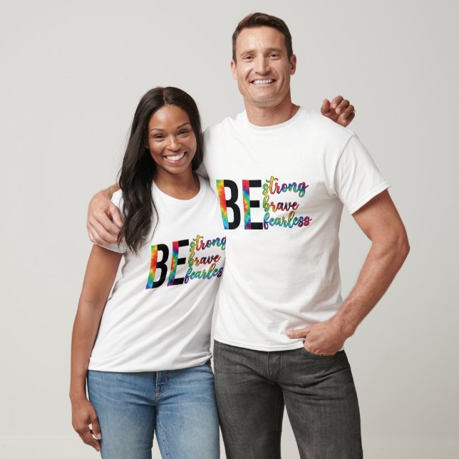 Be Strong Brave Fearless T-Shirt (Unisex)