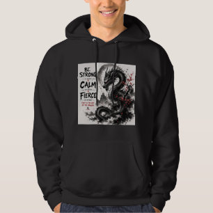 Be Strong, Calm & Fierce Dragon Hoodie