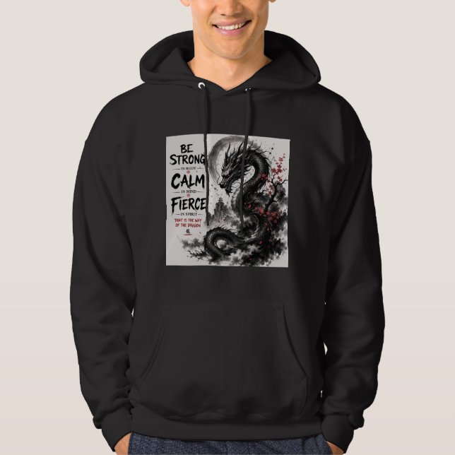 Be Strong, Calm & Fierce Dragon Hoodie (Front)