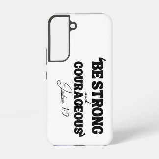 Be Strong & Courageous – Joshua 1:9 Samsung Galaxy Case