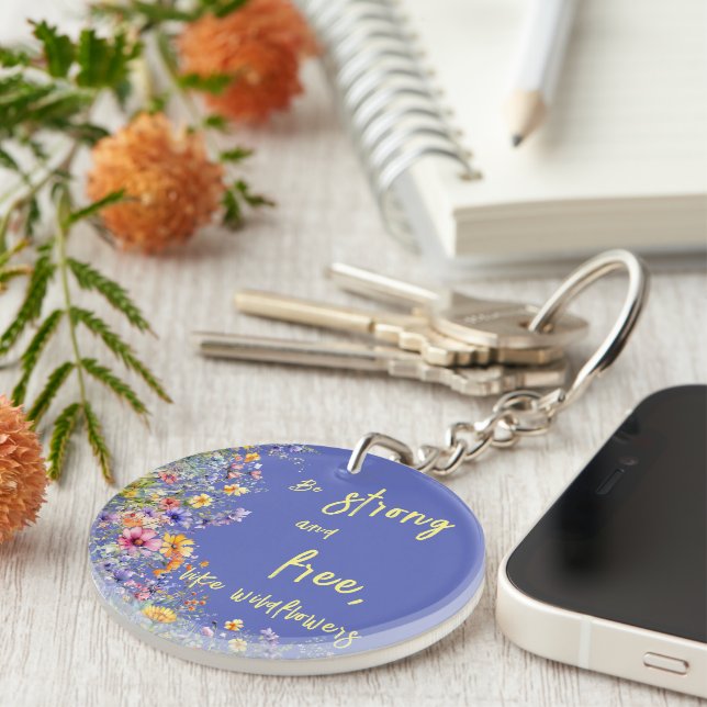 Be Strong & Free, Like Wildflowers | Wildflowers  Key Ring (Front Right)