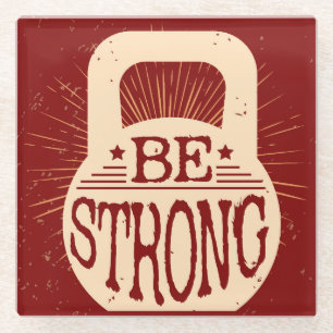 Be Strong Glass Coaster