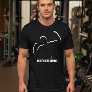 Be STRONG Gym T-Shirt