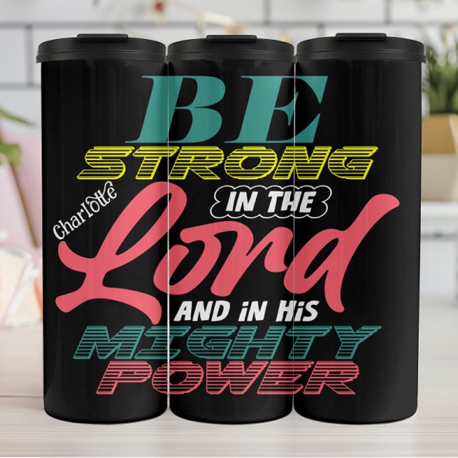 Be Strong: In The Lord's Power Thermal Tumbler (Creator Uploaded)
