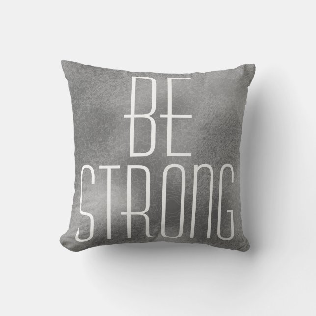 BE STRONG Inspirational Quote Design Light Grey Cushion (Front)