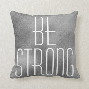 BE STRONG Inspirational Quote Design Light Grey Cushion