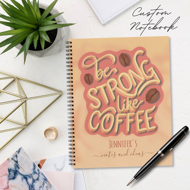 Be strong like Coffee | motivational quote  Notebook (Creator Uploaded)