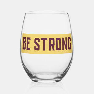 BE STRONG Stemless Wine Glass