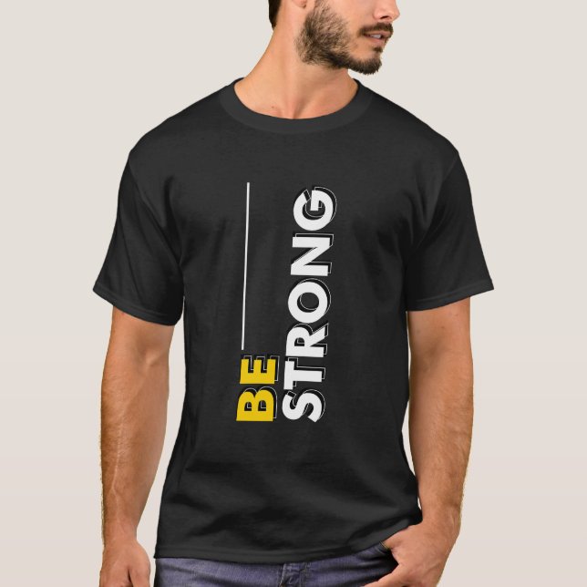 Be Strong T-Shirt (Front)