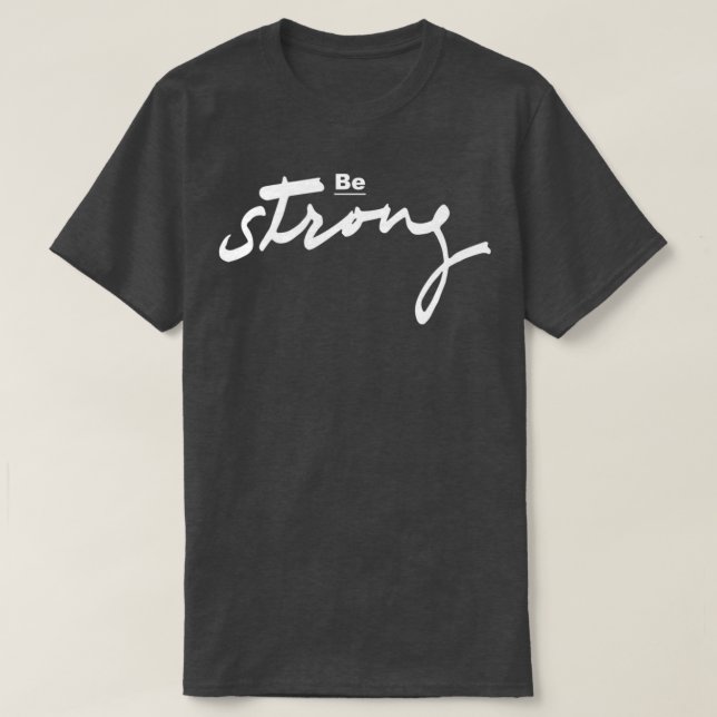Be strong T-Shirt (Design Front)