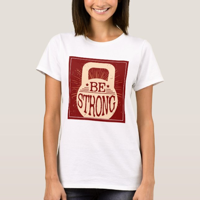 Be Strong T-Shirt (Front)