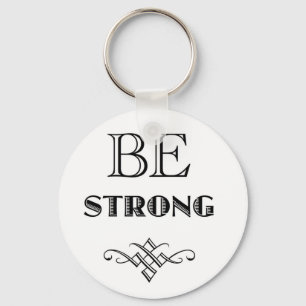 Be Strong T-Shirts and Gear Key Ring