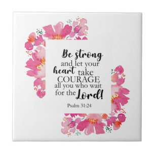 Be Strong & Take Courage Psalm Pink Floral Bible Ceramic Tile