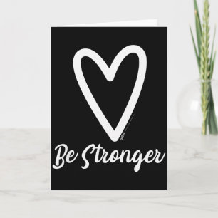 Be Stronger Heart Motivational Saying Card