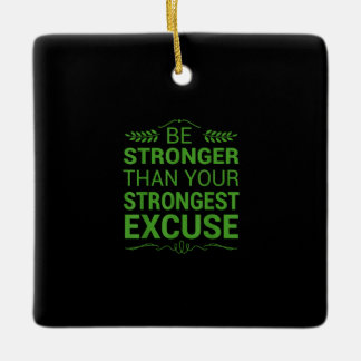 Be Stronger Than Strongest Excuse Funny Gym Motiva Ceramic Ornament