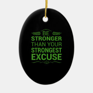 Be Stronger Than Strongest Excuse Funny Gym Motiva Ceramic Ornament
