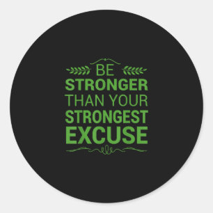 Be Stronger Than Strongest Excuse Funny Gym Motiva Classic Round Sticker