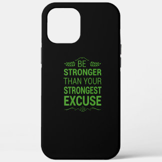 Be Stronger Than Strongest Excuse Funny Gym Motiva iPhone 12 Pro Max Case