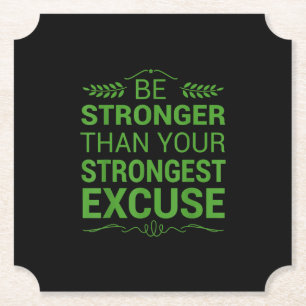 Be Stronger Than Strongest Excuse Funny Gym Motiva Paper Coaster