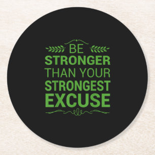 Be Stronger Than Strongest Excuse Funny Gym Motiva Round Paper Coaster