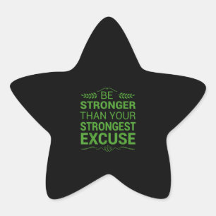 Be Stronger Than Strongest Excuse Funny Gym Motiva Star Sticker
