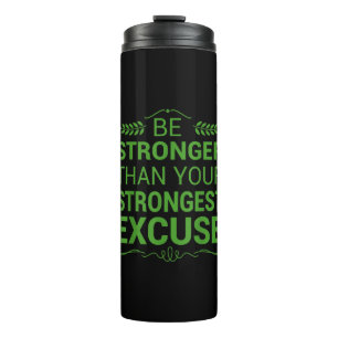 Be Stronger Than Strongest Excuse Funny Gym Motiva Thermal Tumbler