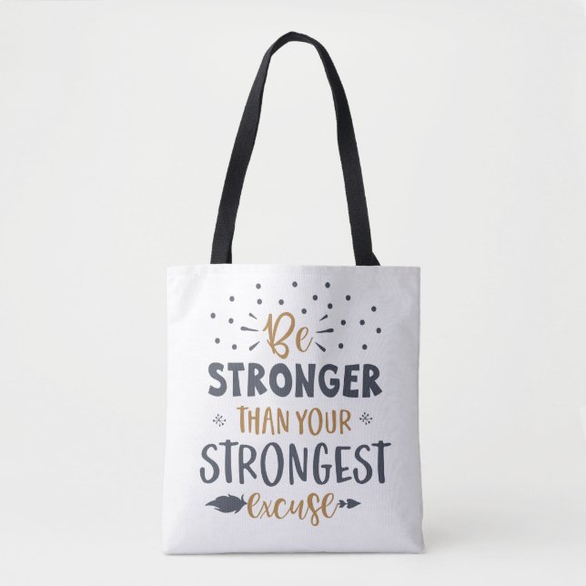 Be Stronger Than Your Excuse Tote Bag (Front)