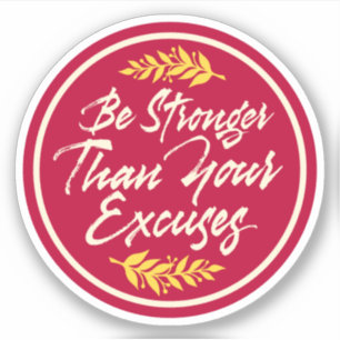 Be Stronger Than Your Excuses