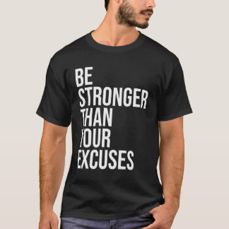 Be Stronger Than Your Excuses Aa Na 12 Step Sober  T-Shirt