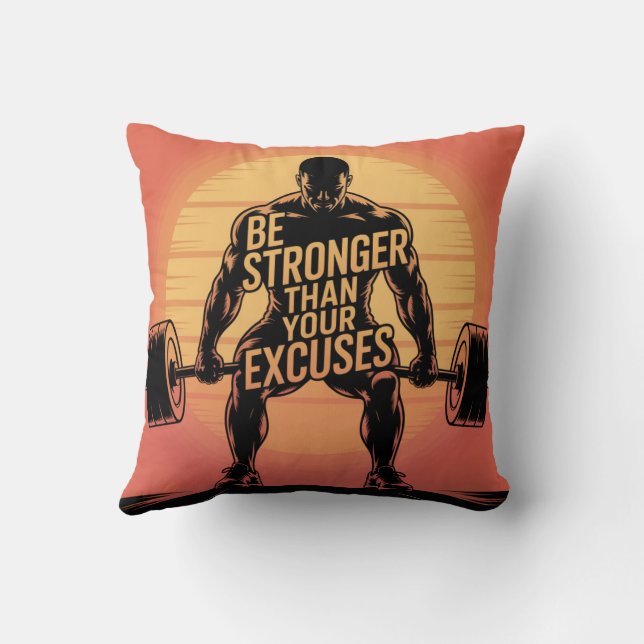 Be Stronger Than Your Excuses Cushion (Back)