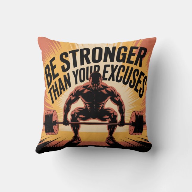 Be Stronger Than Your Excuses Cushion (Back)
