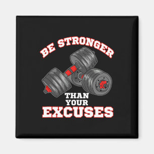 Be Stronger Than Your Excuses Funny Gym Workout Magnet