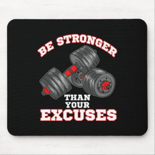 Be Stronger Than Your Excuses Funny Gym Workout Mouse Pad