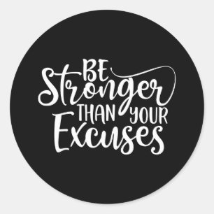 Be Stronger Than Your Excuses Gym Classic Round Sticker