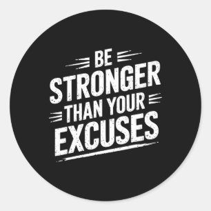 Be Stronger Than Your Excuses Gym Weightlifting Mo Classic Round Sticker