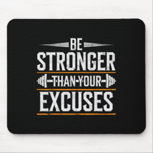 Be Stronger Than Your Excuses Gym Weightlifting Mo Mouse Pad