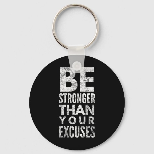 Be Stronger Than Your Excuses  Key Ring (Front)