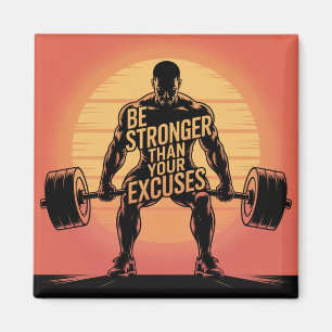 Be Stronger Than Your Excuses Magnet