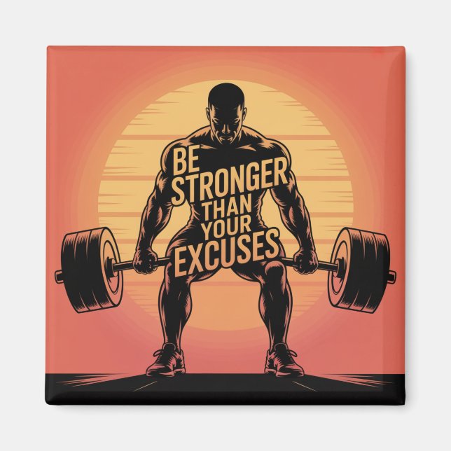 Be Stronger Than Your Excuses Magnet (Front)