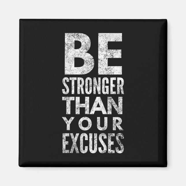 Be Stronger Than Your Excuses  Magnet (Front)