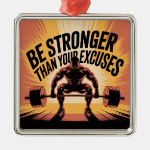 Be Stronger Than Your Excuses Metal Ornament
