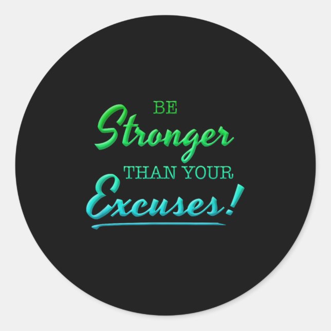 Be Stronger Than Your Excuses Motivational Inspira Classic Round Sticker (Front)