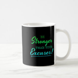 Be Stronger Than Your Excuses Motivational Inspira Coffee Mug