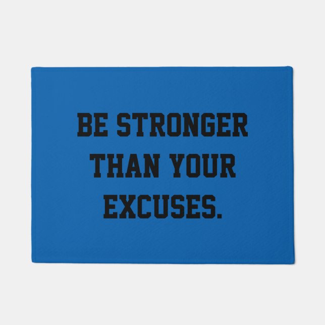 Be stronger than your excuses. Motivational Quote Doormat (Front)