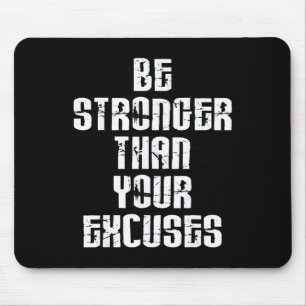 Be Stronger Than Your Excuses Positive Motivationa Mouse Pad