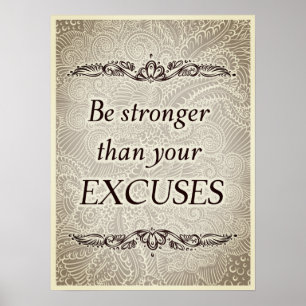 Be stronger than your excuses - Positive Quote´s Poster