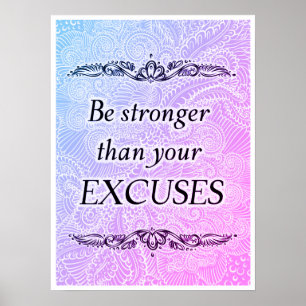 Be stronger than your excuses - Positive Quote´s Poster
