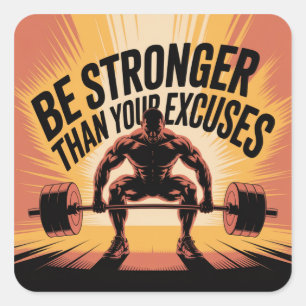 Be Stronger Than Your Excuses Square Sticker