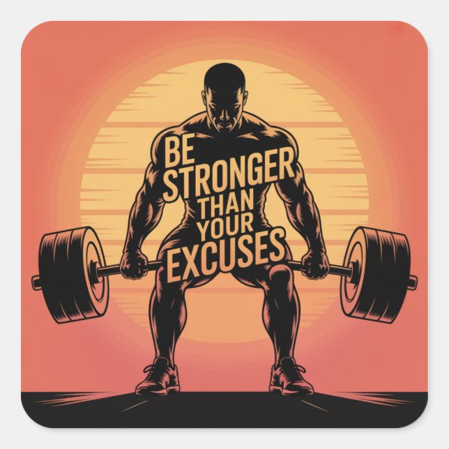 Be Stronger Than Your Excuses Square Sticker (Front)